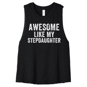 Awesome Like My Stepdaughter Father’S Day Humor Proud Dad My Stepdaughter Women's Racerback Cropped Tank