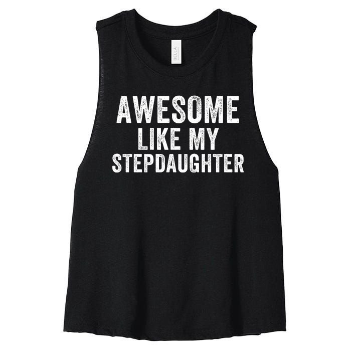 Awesome Like My Stepdaughter Father’S Day Humor Proud Dad My Stepdaughter Women's Racerback Cropped Tank