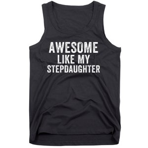 Awesome Like My Stepdaughter Father’S Day Humor Proud Dad My Stepdaughter Tank Top