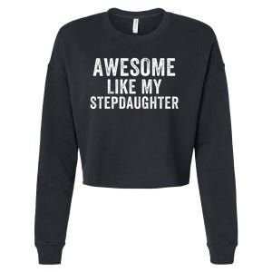 Awesome Like My Stepdaughter Father’S Day Humor Proud Dad My Stepdaughter Cropped Pullover Crew