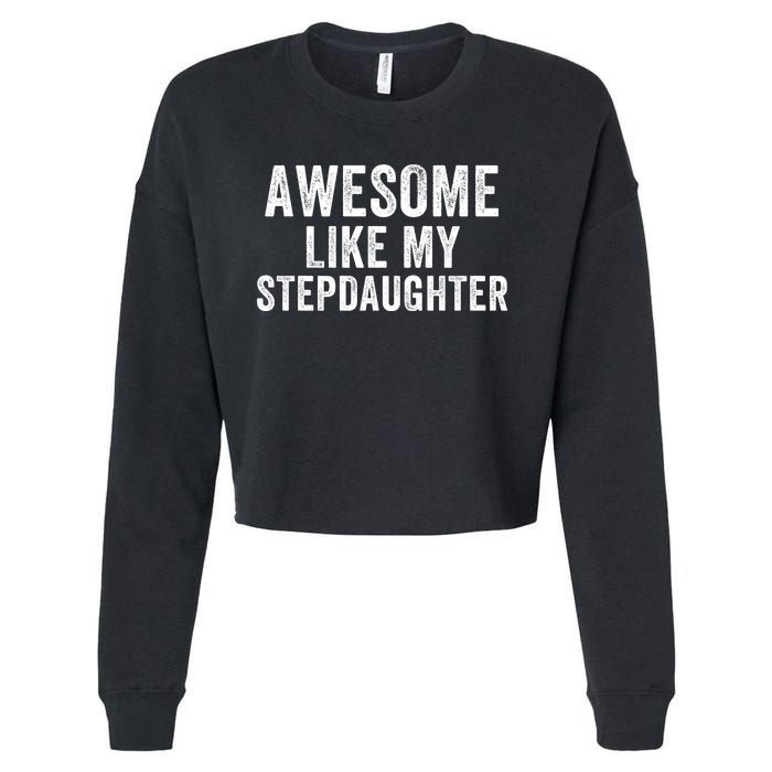 Awesome Like My Stepdaughter Father’S Day Humor Proud Dad My Stepdaughter Cropped Pullover Crew