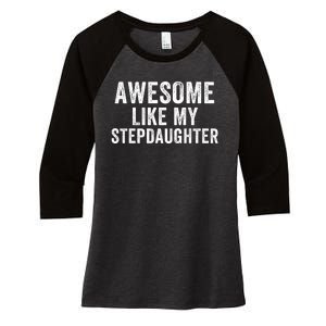 Awesome Like My Stepdaughter Father’S Day Humor Proud Dad My Stepdaughter Women's Tri-Blend 3/4-Sleeve Raglan Shirt