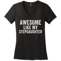 Awesome Like My Stepdaughter Father’S Day Humor Proud Dad My Stepdaughter Women's V-Neck T-Shirt