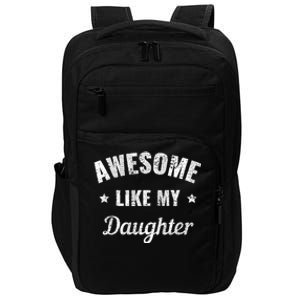 Awesome Like My Daughter Fathers Day And Dad Birthday Humor Impact Tech Backpack