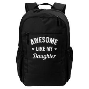 Awesome Like My Daughter Fathers Day And Dad Birthday Humor Daily Commute Backpack