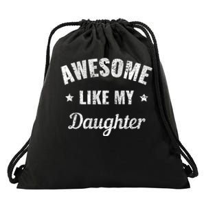 Awesome Like My Daughter Fathers Day And Dad Birthday Humor Drawstring Bag