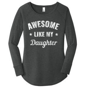 Awesome Like My Daughter Fathers Day And Dad Birthday Humor Women's Perfect Tri Tunic Long Sleeve Shirt