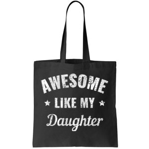 Awesome Like My Daughter Fathers Day And Dad Birthday Humor Tote Bag