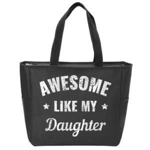 Awesome Like My Daughter Fathers Day And Dad Birthday Humor Zip Tote Bag