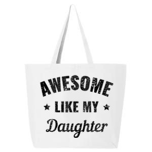 Awesome Like My Daughter Fathers Day And Dad Birthday Humor 25L Jumbo Tote