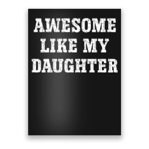 Awesome Like My Daughter For Dads Dad Joke Funny Dad Poster