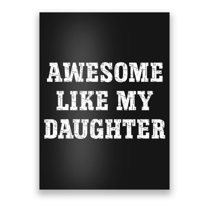 Awesome Like My Daughter For Dads Dad Joke Funny Dad Poster