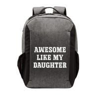 Awesome Like My Daughter For Dads Dad Joke Funny Dad Vector Backpack