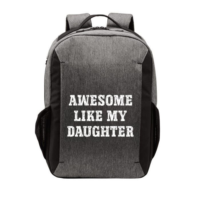 Awesome Like My Daughter For Dads Dad Joke Funny Dad Vector Backpack