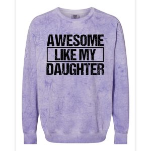 Awesome Like My Daughter Funny Daughter ParentS Day Colorblast Crewneck Sweatshirt