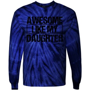 Awesome Like My Daughter Funny Daughter ParentS Day Tie-Dye Long Sleeve Shirt