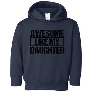 Awesome Like My Daughter Funny Daughter ParentS Day Toddler Hoodie