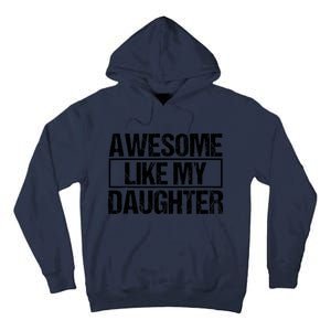 Awesome Like My Daughter Funny Daughter ParentS Day Tall Hoodie