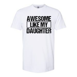 Awesome Like My Daughter Funny Daughter ParentS Day Softstyle CVC T-Shirt