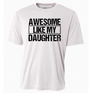 Awesome Like My Daughter Funny Daughter ParentS Day Cooling Performance Crew T-Shirt