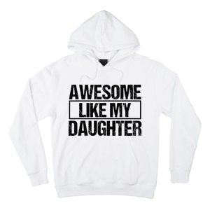 Awesome Like My Daughter Funny Daughter ParentS Day Hoodie