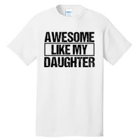 Awesome Like My Daughter Funny Daughter ParentS Day Tall T-Shirt