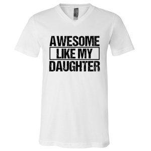 Awesome Like My Daughter Funny Daughter ParentS Day V-Neck T-Shirt