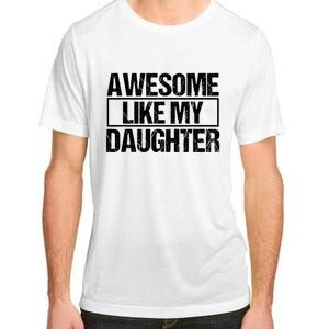 Awesome Like My Daughter Funny Daughter ParentS Day Adult ChromaSoft Performance T-Shirt