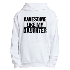 Awesome Like My Daughter Funny Daughter ParentS Day Urban Pullover Hoodie