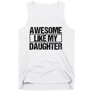 Awesome Like My Daughter Funny Daughter ParentS Day Tank Top