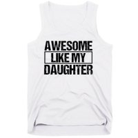 Awesome Like My Daughter Funny Daughter ParentS Day Tank Top