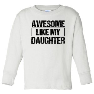 Awesome Like My Daughter Funny Daughter ParentS Day Toddler Long Sleeve Shirt