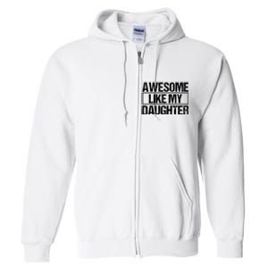 Awesome Like My Daughter Funny Daughter ParentS Day Full Zip Hoodie