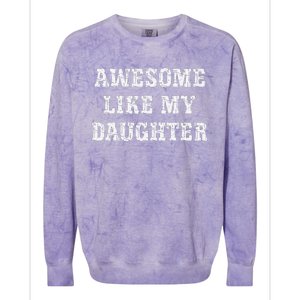 Awesome Like My Daughter For Dads Dad Joke Funny Dad Colorblast Crewneck Sweatshirt