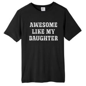 Awesome Like My Daughter For Dads Dad Joke Funny Dad Tall Fusion ChromaSoft Performance T-Shirt