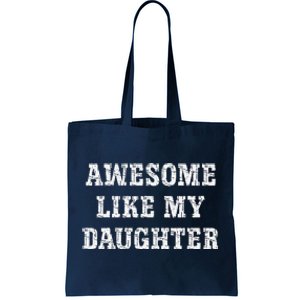 Awesome Like My Daughter For Dads Dad Joke Funny Dad Tote Bag