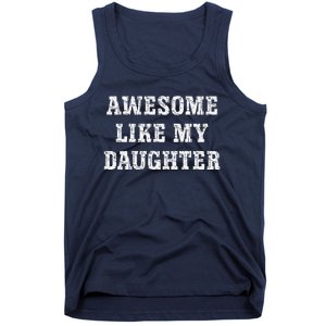 Awesome Like My Daughter For Dads Dad Joke Funny Dad Tank Top