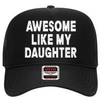 Awesome Like My Daughter Fathers Day Dad Gifts From Daughter High Crown Mesh Back Trucker Hat