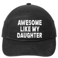 Awesome Like My Daughter Fathers Day Dad Gifts From Daughter 7-Panel Snapback Hat