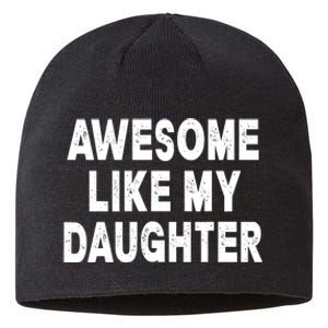 Awesome Like My Daughter Fathers Day Dad Gifts From Daughter Sustainable Beanie