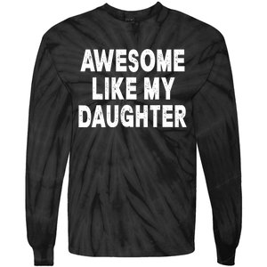 Awesome Like My Daughter Fathers Day Dad Gifts From Daughter Tie-Dye Long Sleeve Shirt