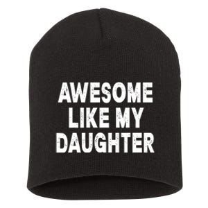 Awesome Like My Daughter Fathers Day Dad Gifts From Daughter Short Acrylic Beanie