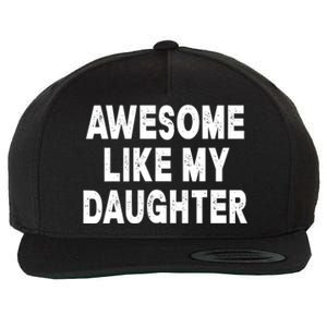 Awesome Like My Daughter Fathers Day Dad Gifts From Daughter Wool Snapback Cap