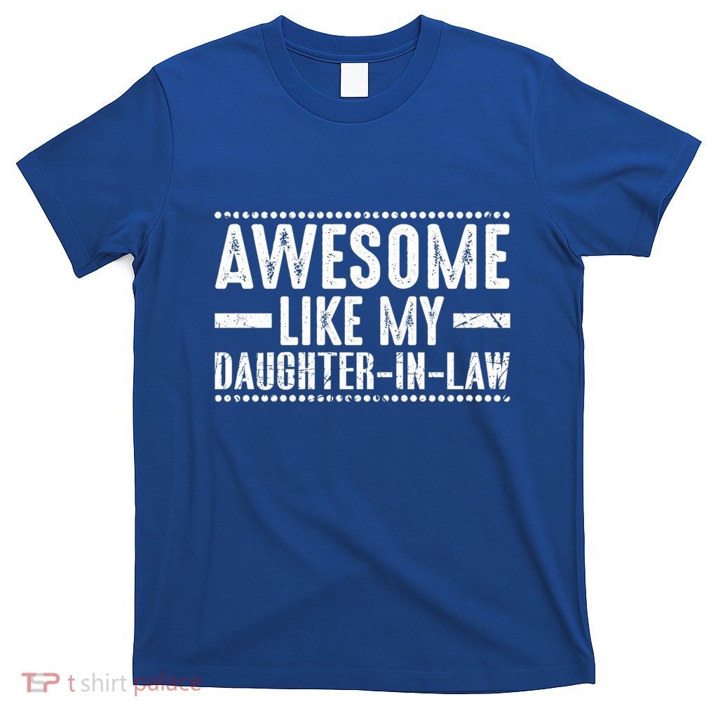 Awesome Like My Daughter In Law Cool Gift T-Shirt