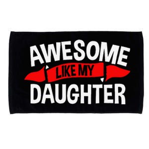 Awesome Like My Daughter Parents FatherS Day MotherS Day Microfiber Hand Towel