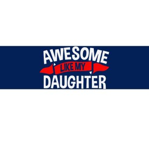 Awesome Like My Daughter Parents FatherS Day MotherS Day Bumper Sticker