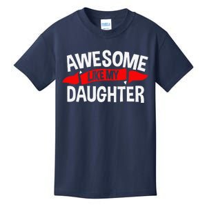 Awesome Like My Daughter Parents FatherS Day MotherS Day Kids T-Shirt