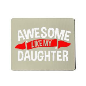 Awesome Like My Daughter Parents FatherS Day MotherS Day Mousepad