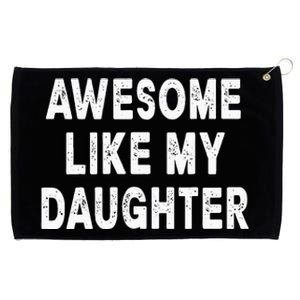 Awesome Like My Daughter Fathers Day Dad Gifts From Daughter Grommeted Golf Towel