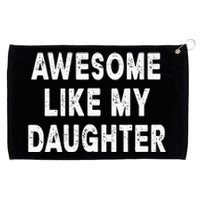 Awesome Like My Daughter Fathers Day Dad Gifts From Daughter Grommeted Golf Towel